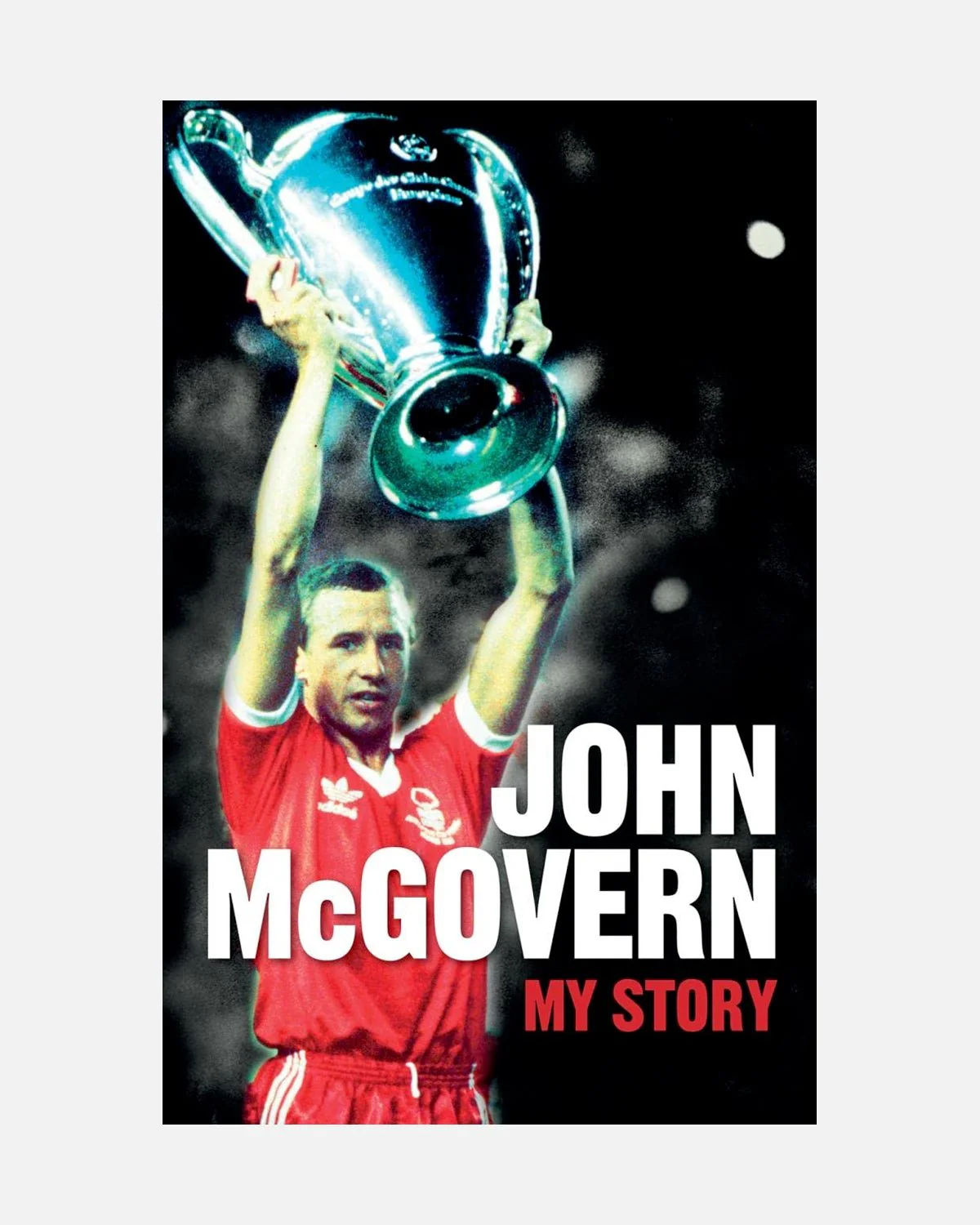 John McGovern: From Bo'ness to the Bernabeu: My Story - Hardcover